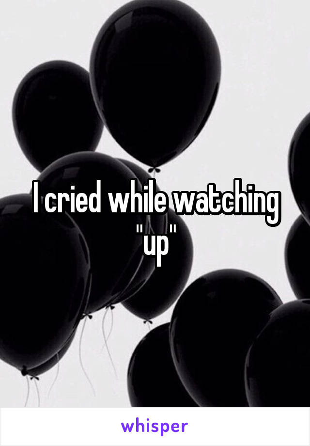 I cried while watching "up"