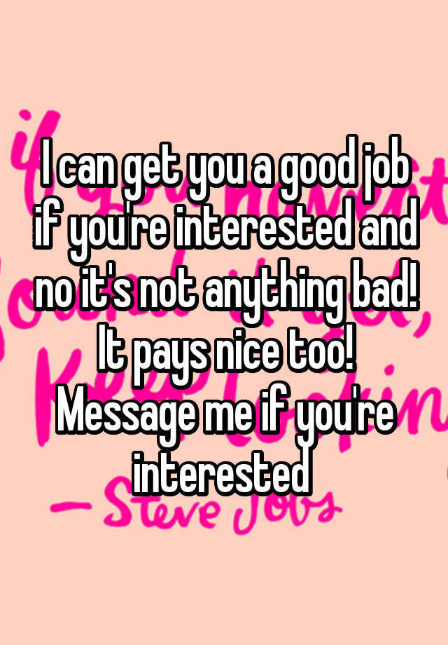 i-can-get-you-a-good-job-if-you-re-interested-and-no-it-s-not-anything