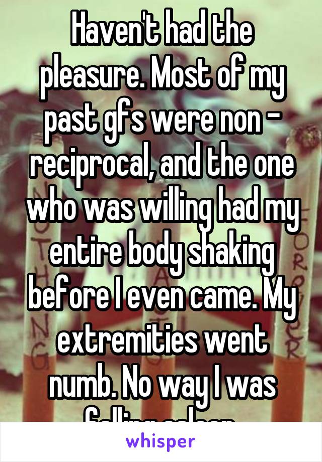 Haven't had the pleasure. Most of my past gfs were non - reciprocal, and the one who was willing had my entire body shaking before I even came. My extremities went numb. No way I was falling asleep.