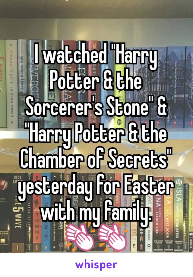 I watched "Harry Potter & the Sorcerer's Stone" & "Harry Potter & the Chamber of Secrets" yesterday for Easter with my family.
👏👏