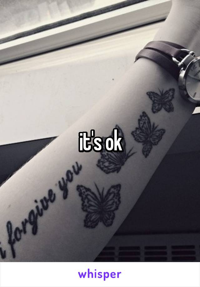 it's ok