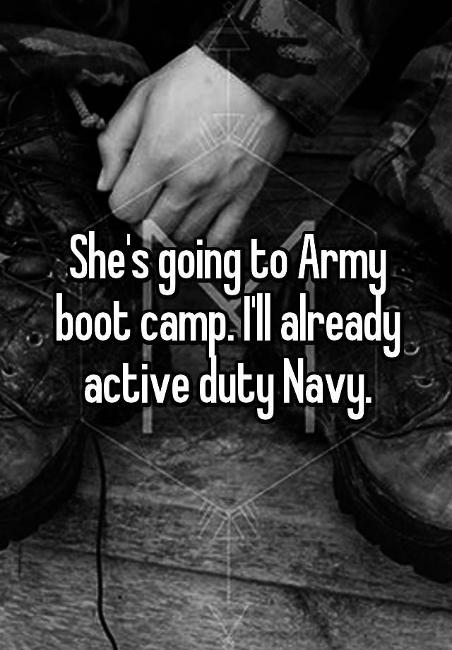 she-s-going-to-army-boot-camp-i-ll-already-active-duty-navy