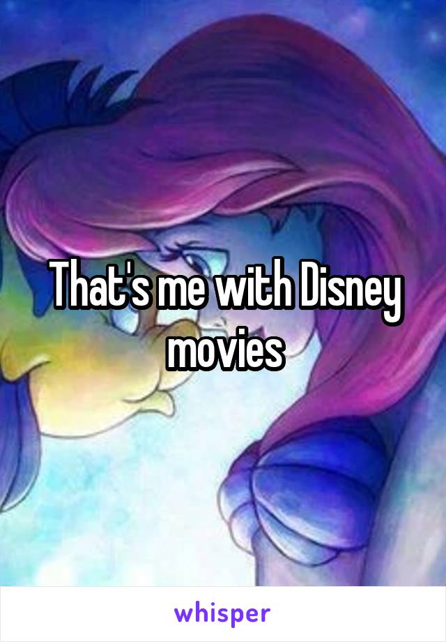 That's me with Disney movies