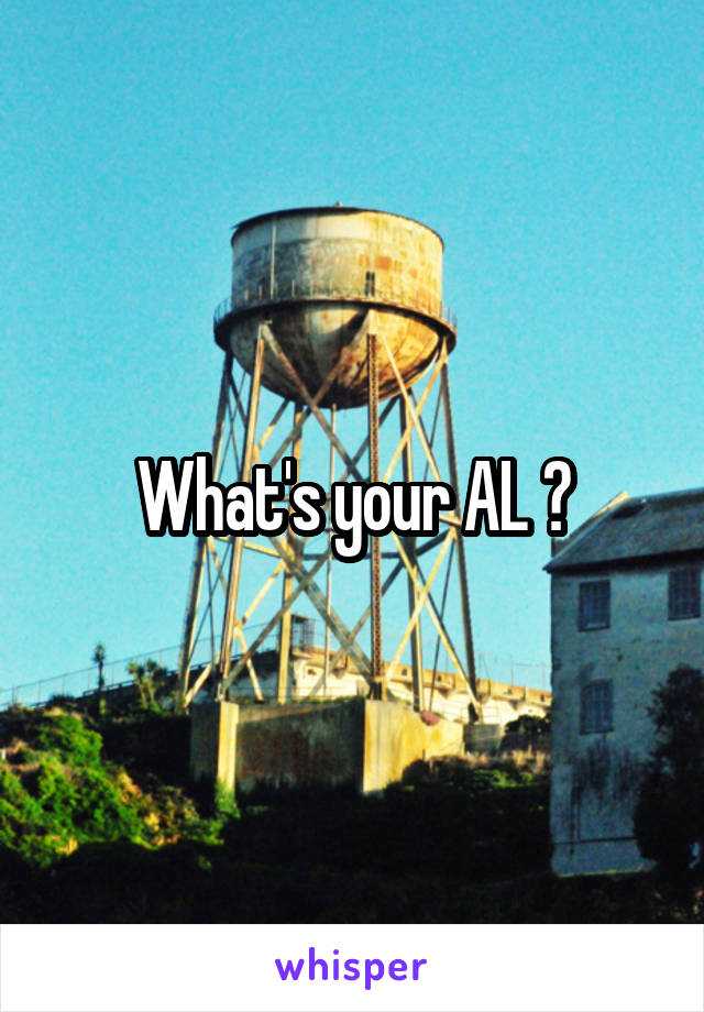 What's your AL ?