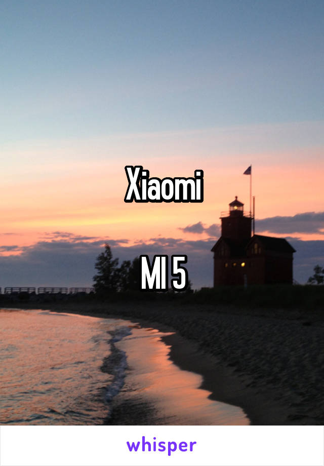 Xiaomi

MI 5
