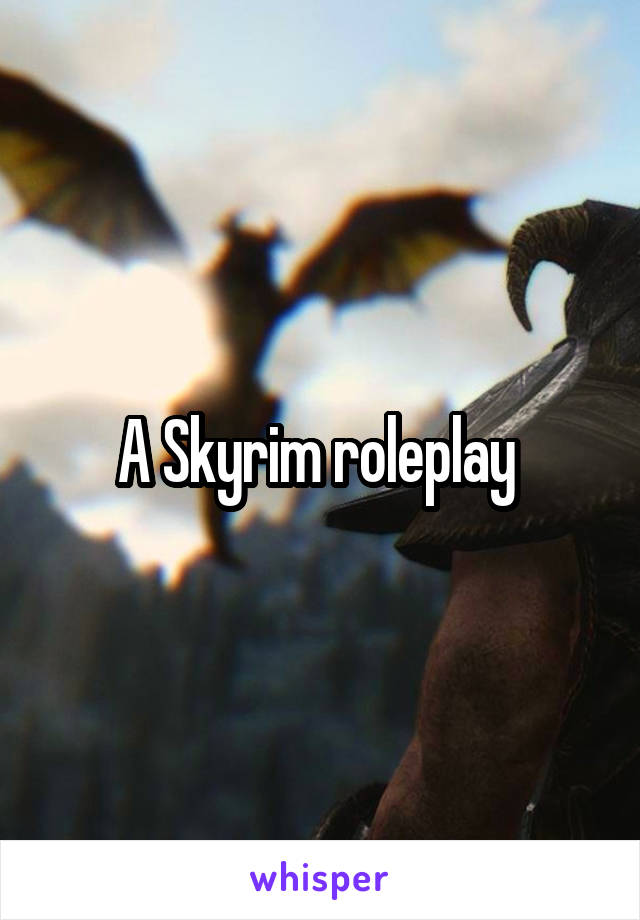 A Skyrim roleplay 