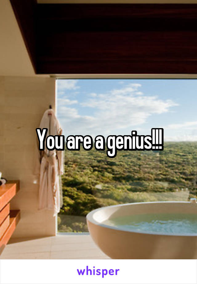 You are a genius!!!