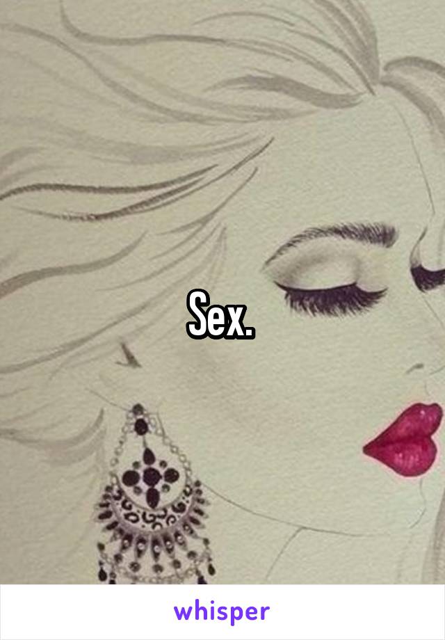 Sex. 