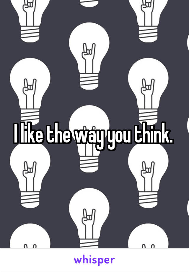I like the way you think. 