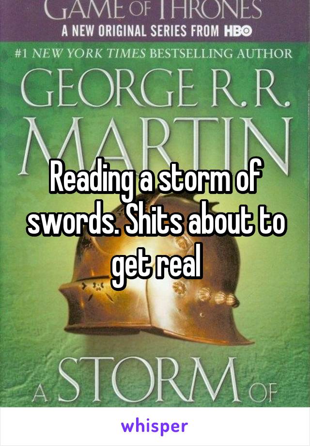 Reading a storm of swords. Shits about to get real