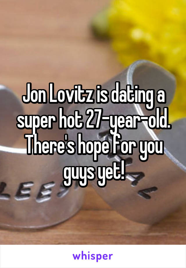 Jon Lovitz is dating a super hot 27-year-old.
There's hope for you guys yet!