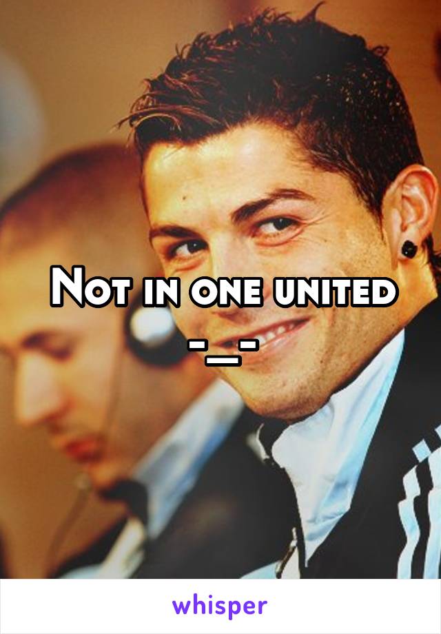 Not in one united -_-