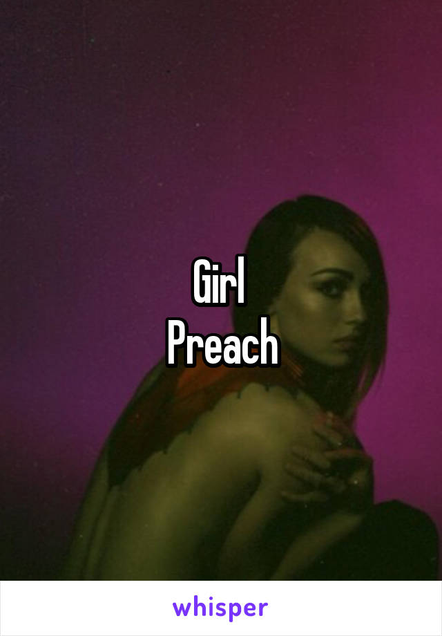 Girl 
Preach