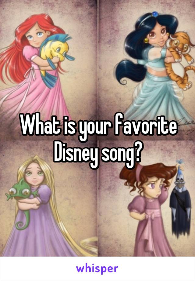 What is your favorite Disney song?