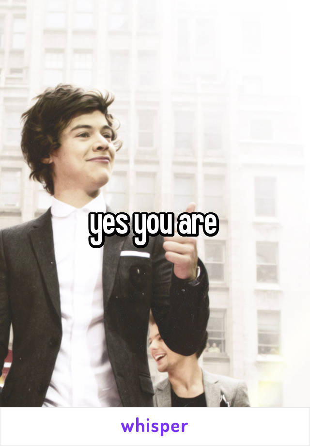 yes you are 