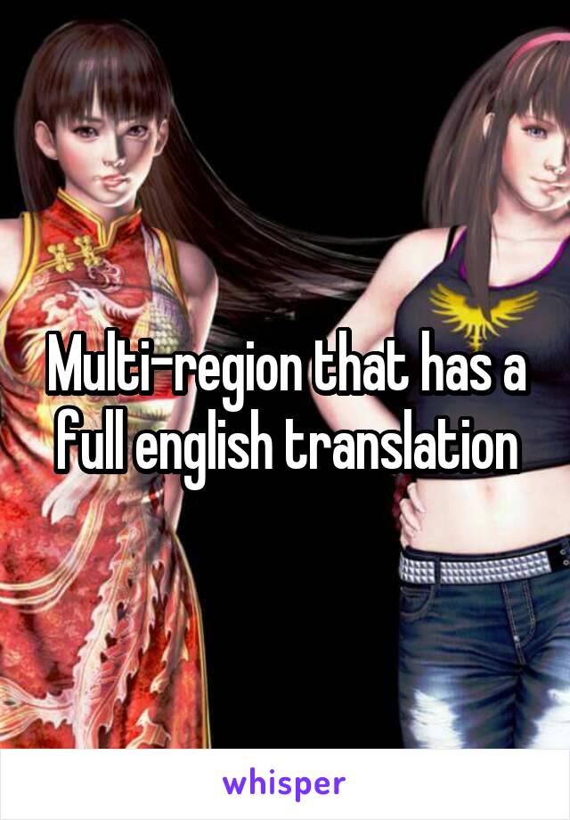 Multi-region that has a full english translation