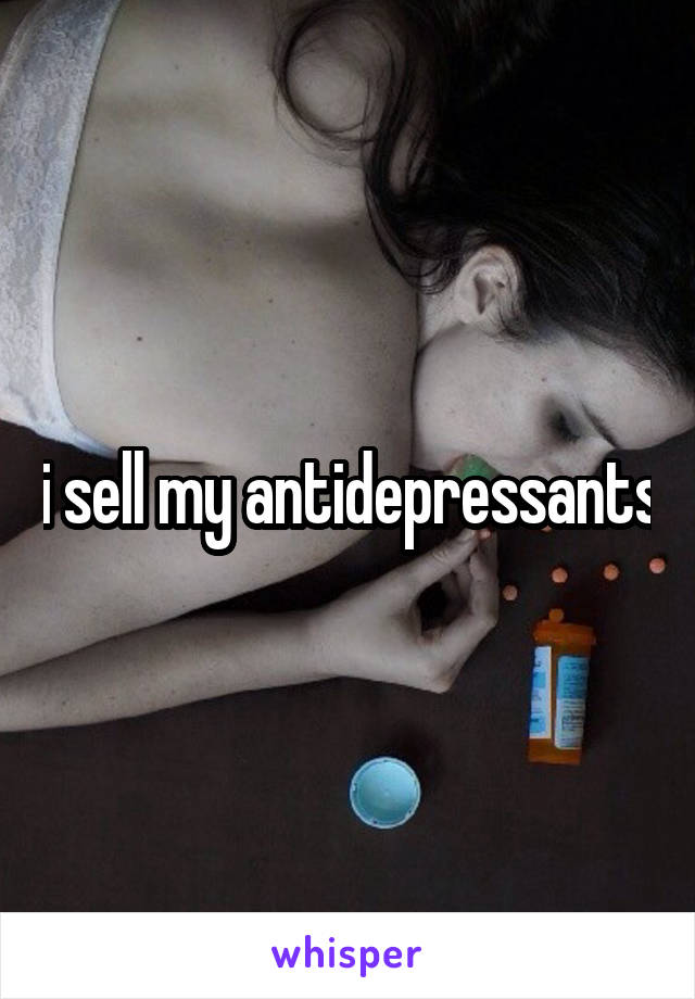 i sell my antidepressants