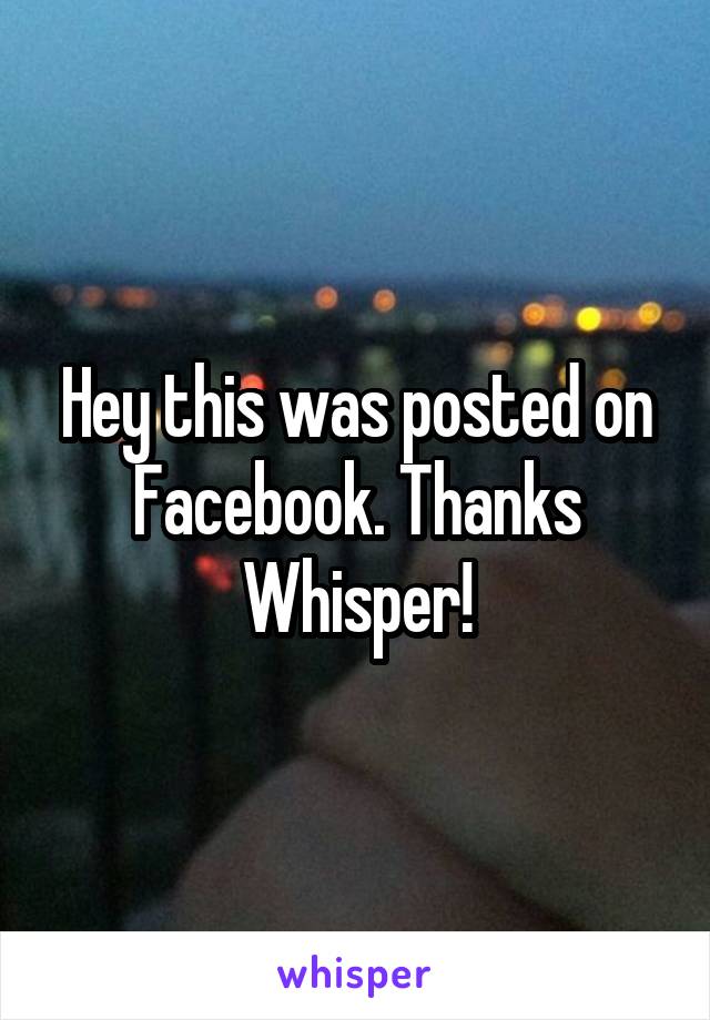 Hey this was posted on Facebook. Thanks Whisper!