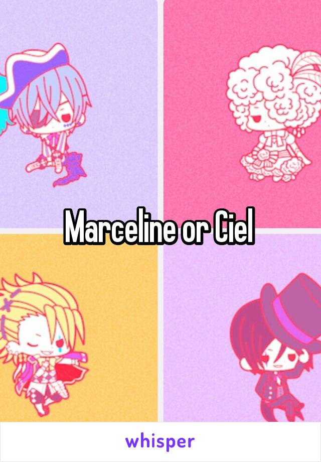 Marceline or Ciel 