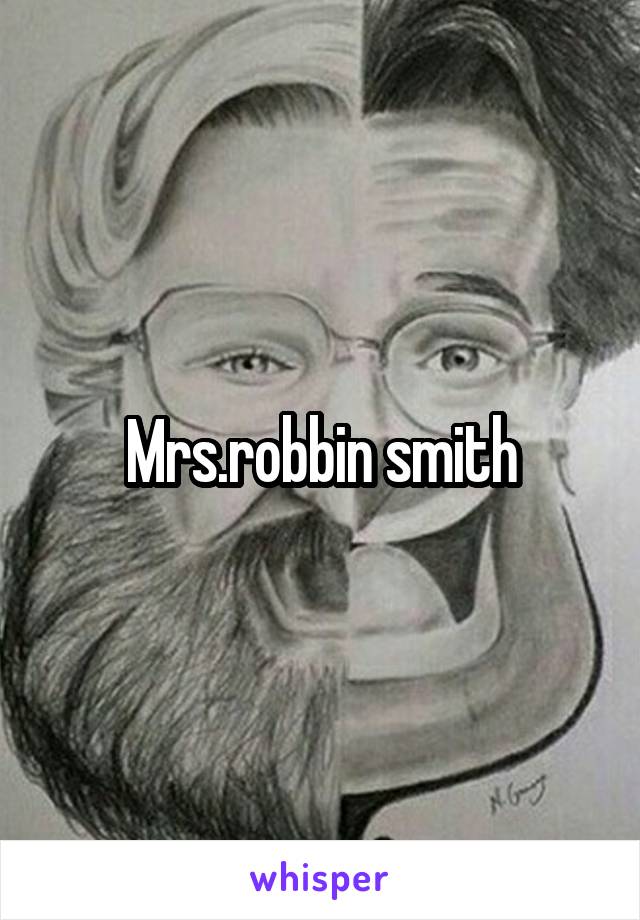 Mrs.robbin smith