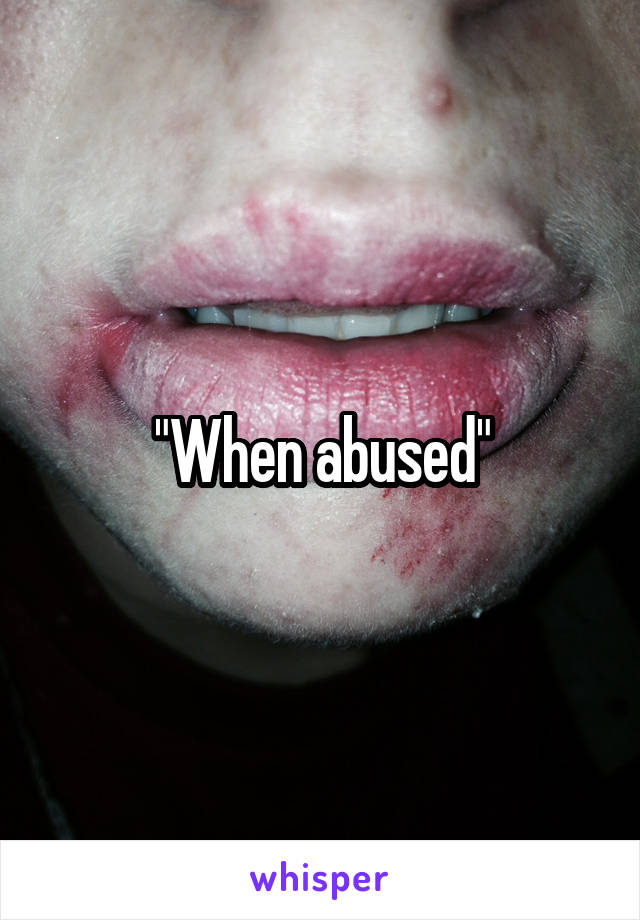 "When abused"