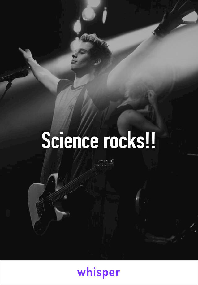 Science rocks!!