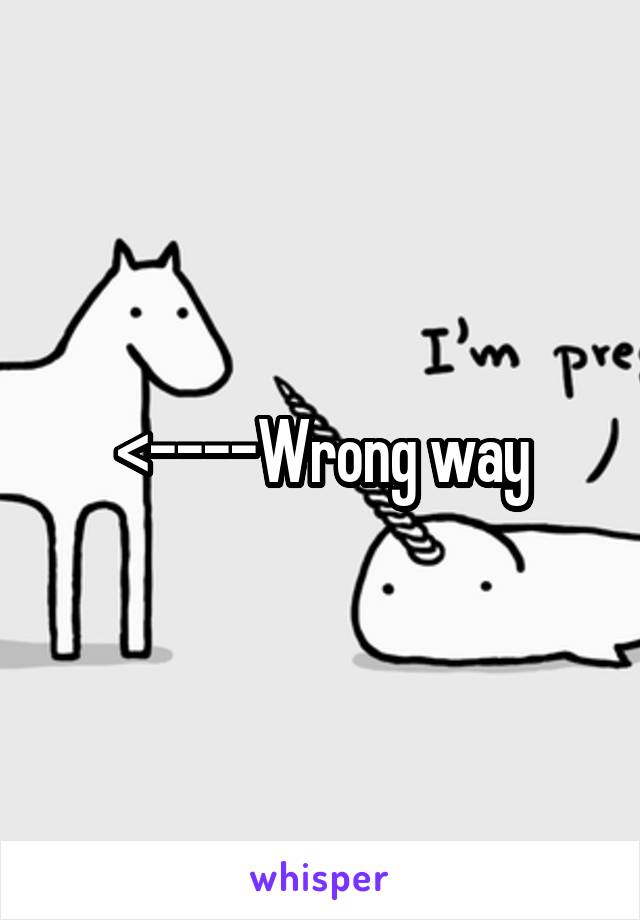 <----Wrong way