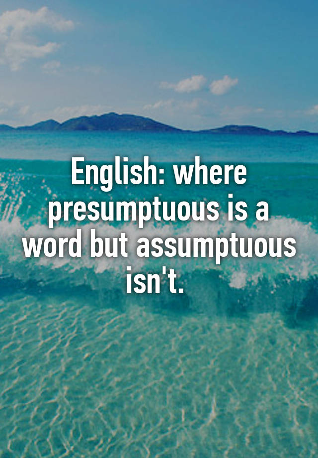 Another Word For Presumptuous In English