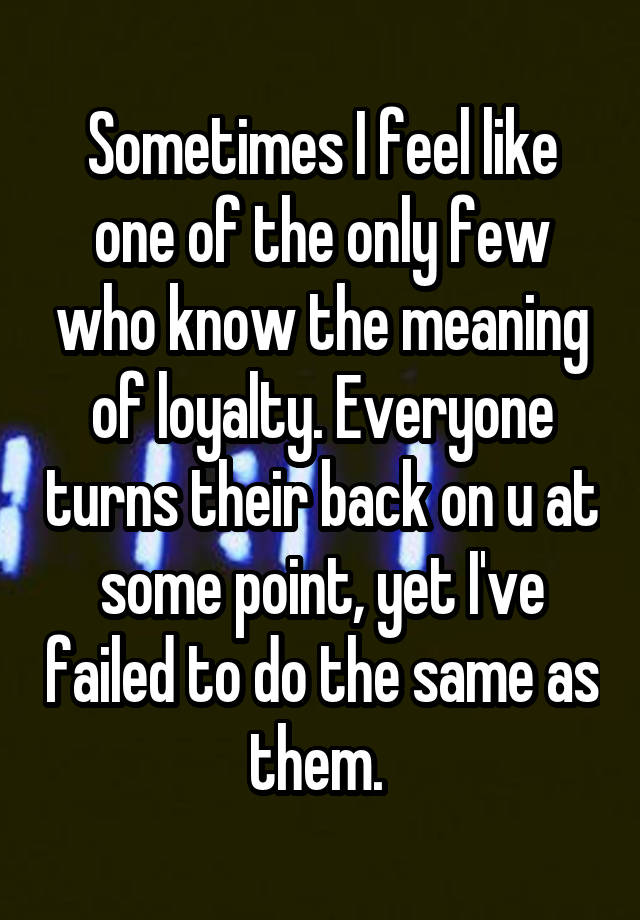 sometimes-i-feel-like-one-of-the-only-few-who-know-the-meaning-of