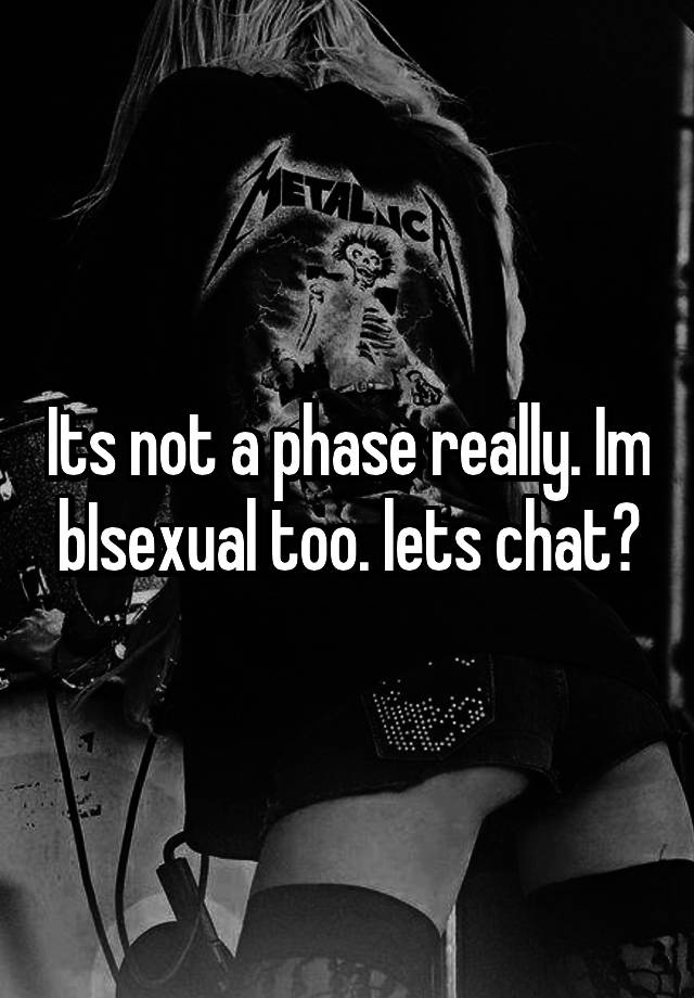 Its Not A Phase Really Im Bisexual Too Lets Chat 