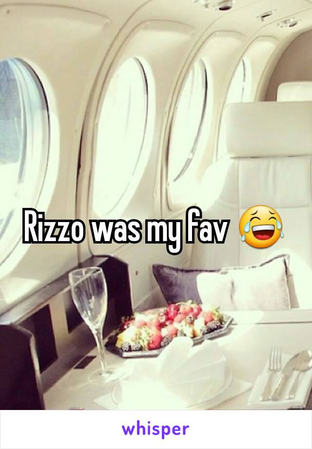 Rizzo was my fav 😂