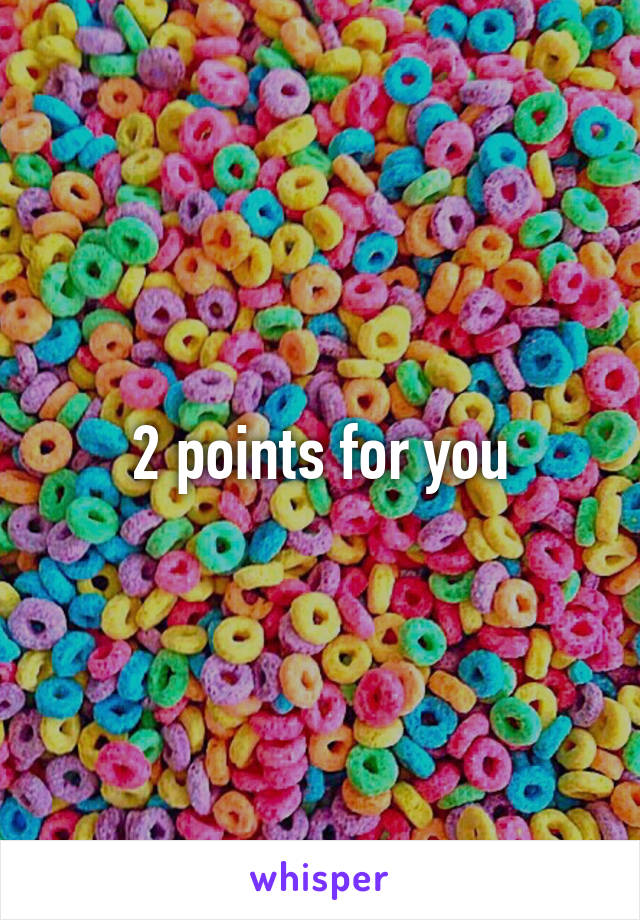 2 points for you