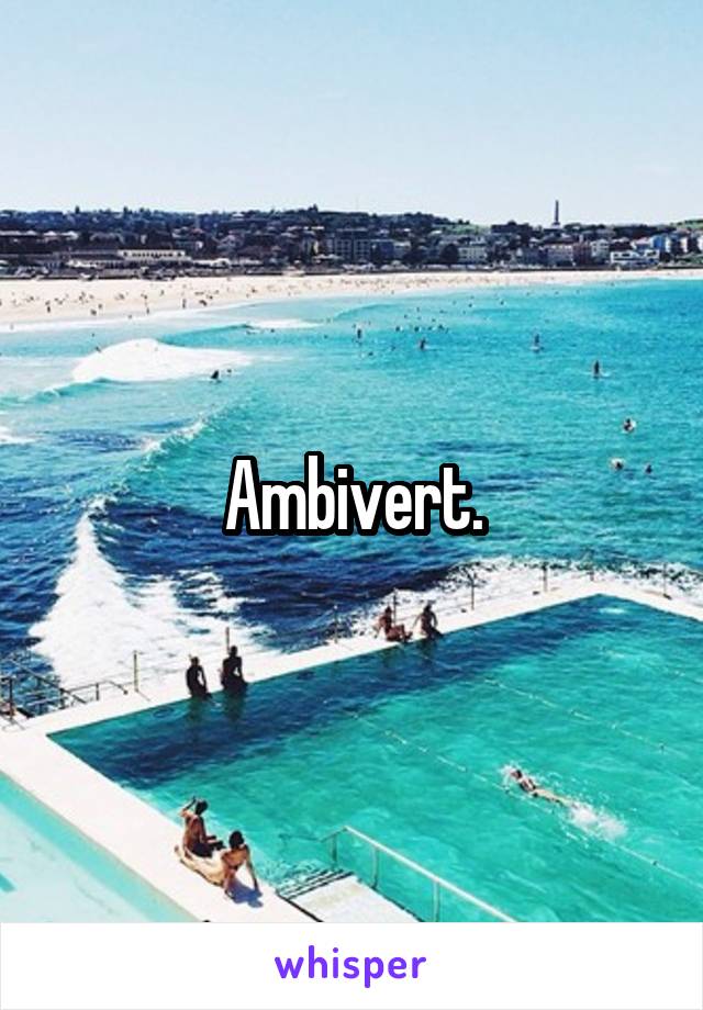 Ambivert.