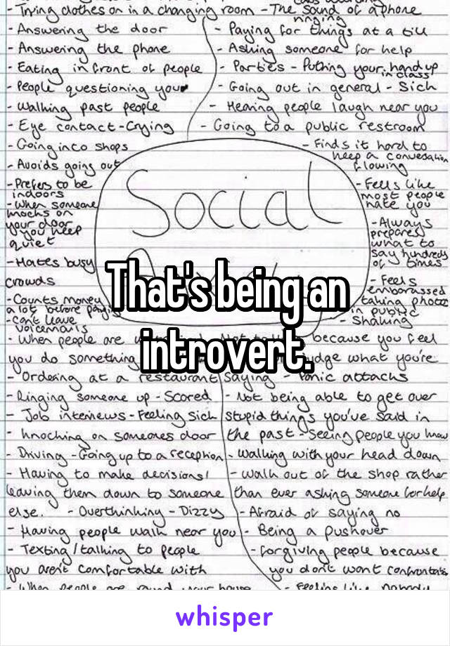 That's being an introvert.