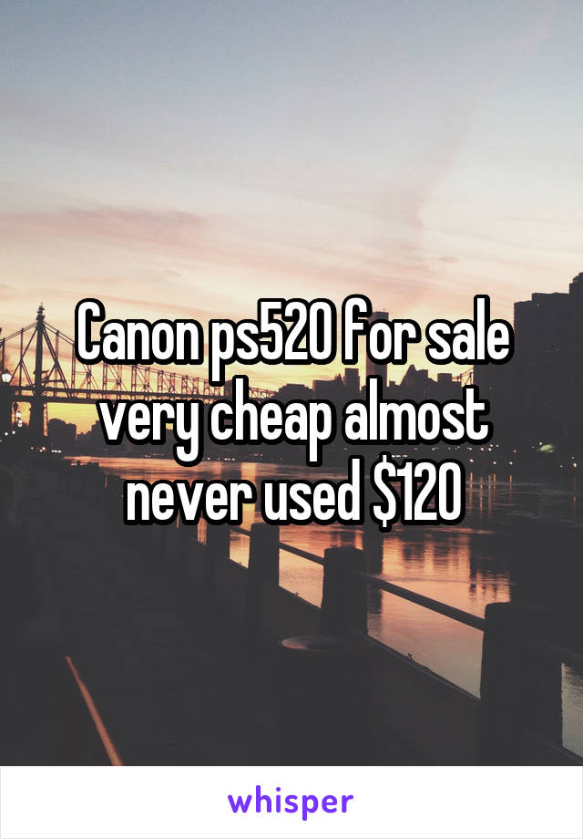 Canon ps520 for sale very cheap almost never used $120