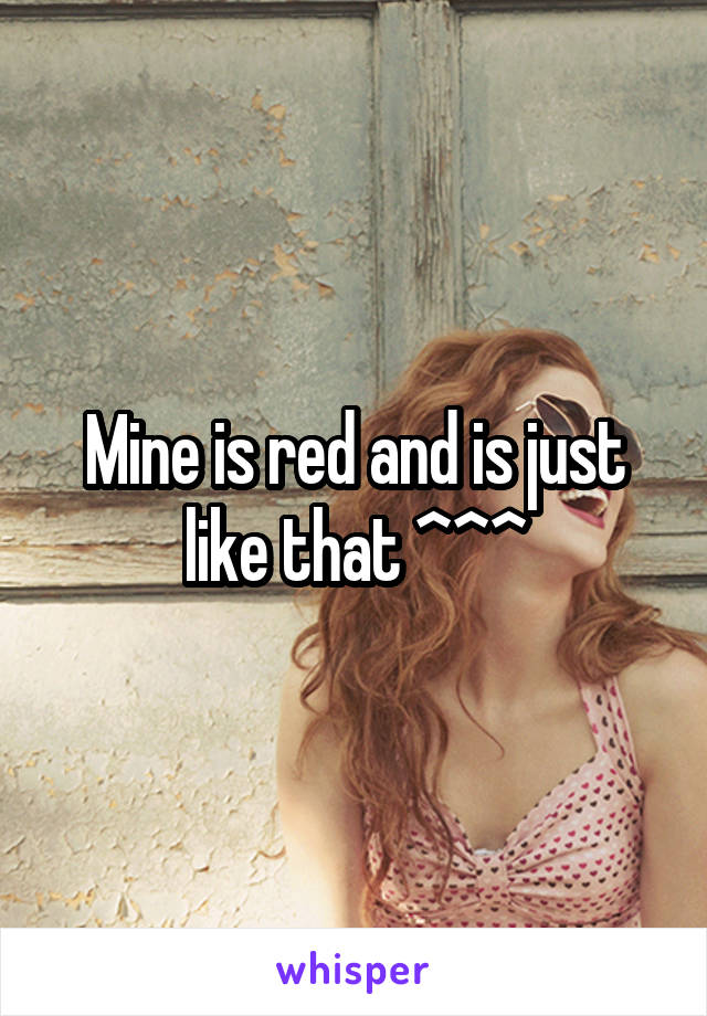 Mine is red and is just like that ^^^