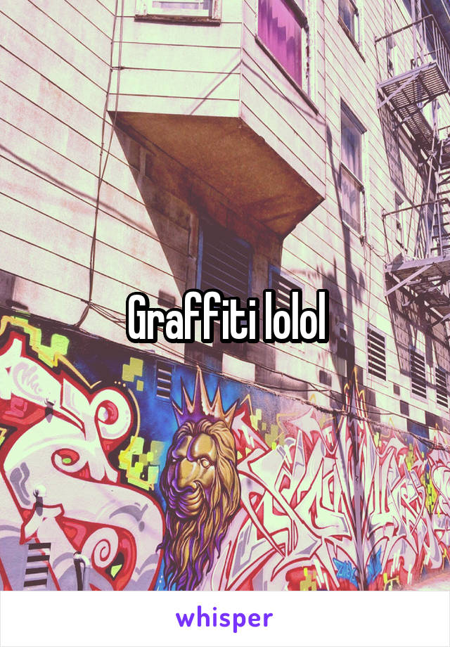 Graffiti lolol