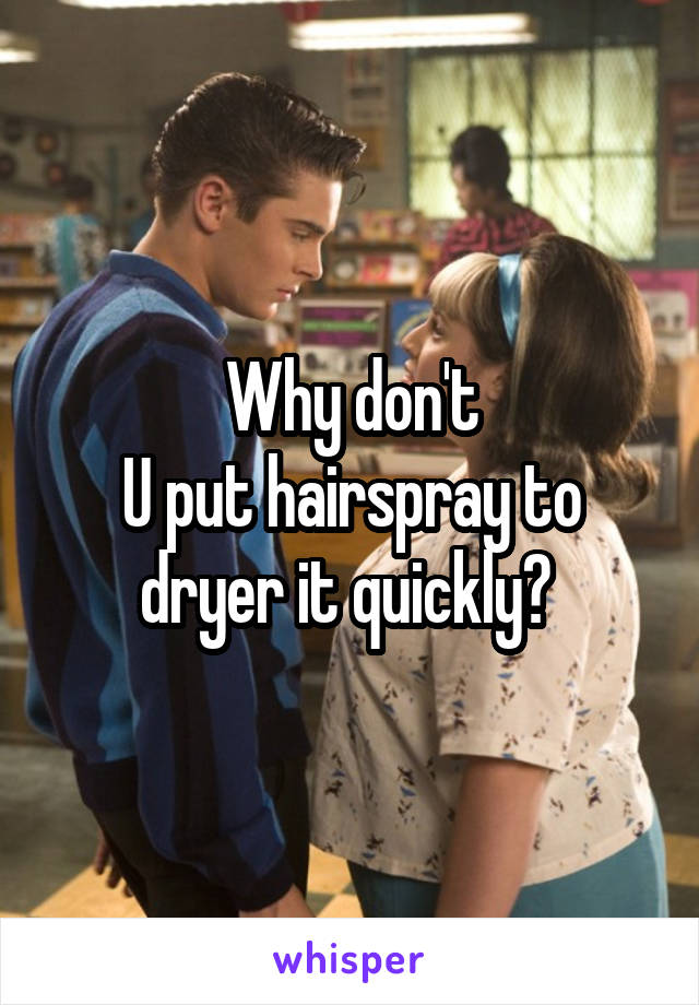 Why don't
U put hairspray to dryer it quickly? 