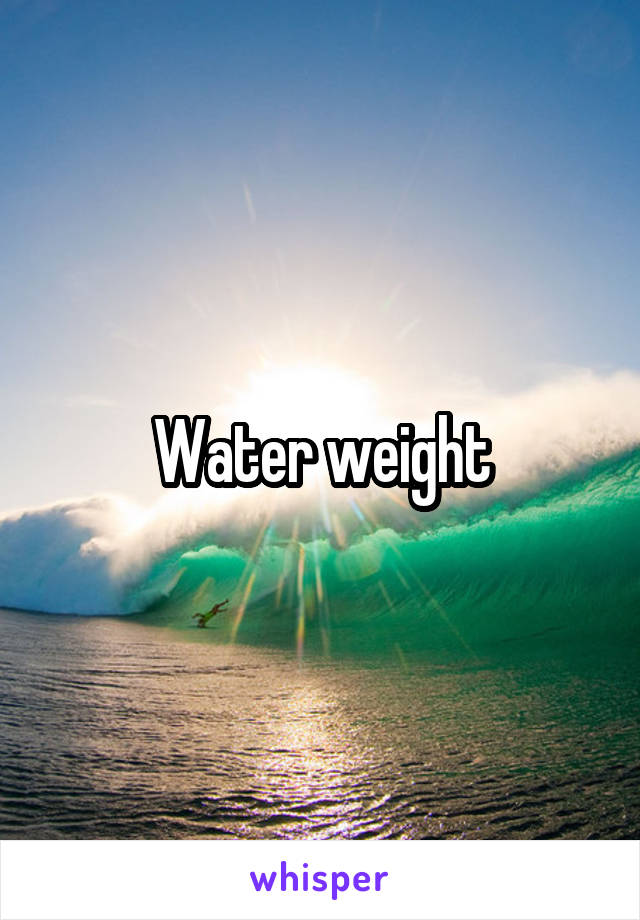 Water weight