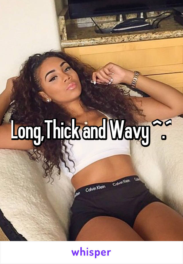 Long,Thick and Wavy ^.^