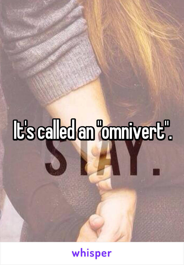 It's called an "omnivert".