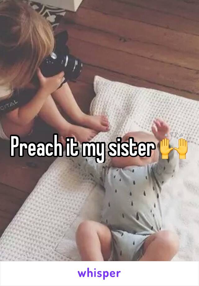 Preach it my sister 🙌