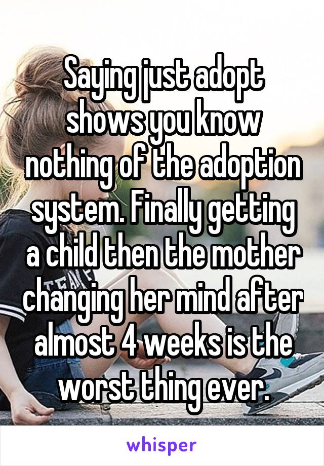 saying-just-adopt-shows-you-know-nothing-of-the-adoption-system