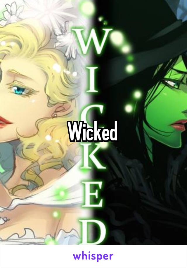 Wicked 