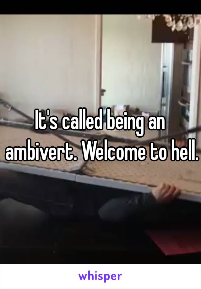 It's called being an ambivert. Welcome to hell.