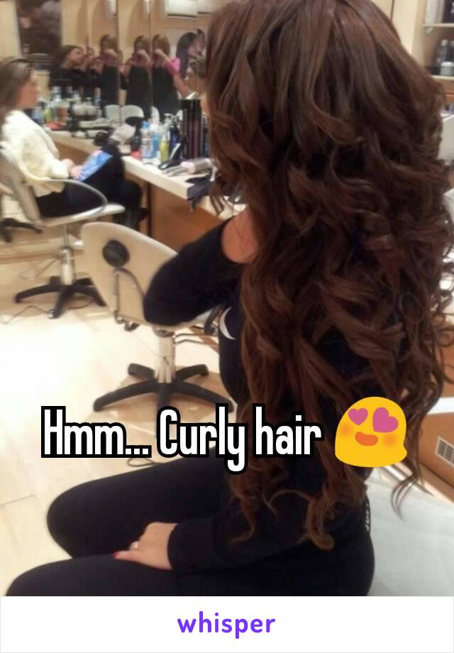 Hmm... Curly hair 😍