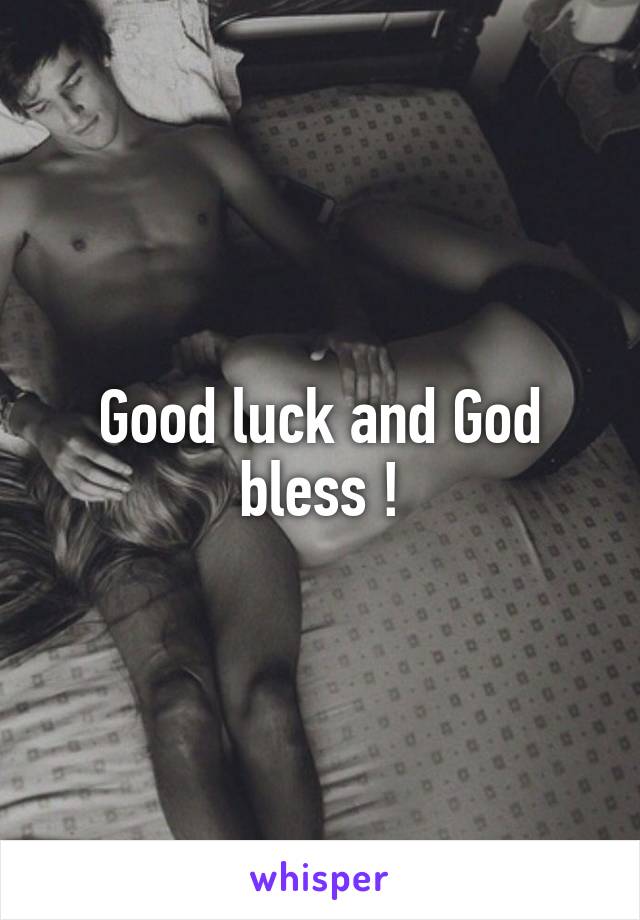 Good luck and God bless !