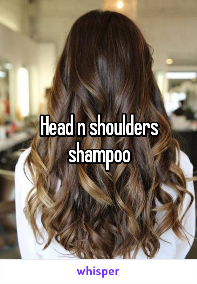 Head n shoulders shampoo