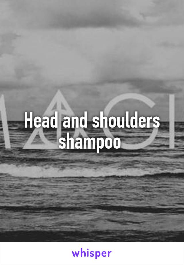 Head and shoulders shampoo 