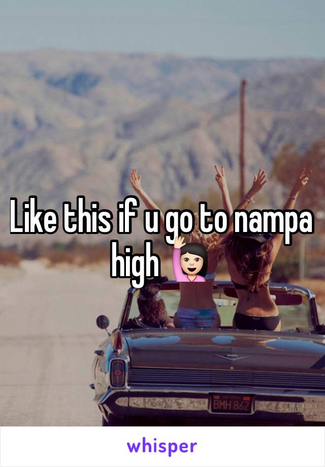 Like this if u go to nampa high 🙋🏻
